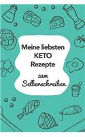 Meine liebsten Keto Rezepte zum Selberschreiben: A5 - 110 Seiten - Rezeptbuch selberschreiben - Kochbuch zum selber schreiben - Blanko Kochbuch selbstgestalten - leeres Kochbuch - Notizbuch DIY Rez