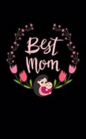 Best Mom: Women's Month Mother's Day Mommy Mother Best Mom Flowery Art Gift (6"x9") Lined notebook Journal to write in