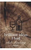 Brilliant Ideas I Had While Drinking Wine