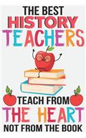 The best history teachers teach from the heart not from the book