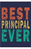 Best Principal Ever: Funny Journal For Teacher & Student & Principal