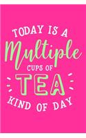Today Is A Multiple Cups Of Tea Kind Of Day: Blank Lined Notebook: 6x9 110 Blank Pages Plain White Paper Soft Cover Book