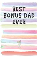 Best Bonus Dad Ever: Blank Lined Notebook Journal Gift for Step Father, Half Father, Grandfather, Uncle