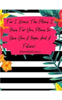 For I Know the Plans I Have for You, Plans to Give You a Hope and a Future!: Jeremiah 29:11 Bible Verse One Year 2020 Weekly and Monthly Christian Planner and Organizer to Track Goals, Create To-Do Lists and Much More.