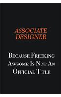 Associate Designer Because Freeking awsome is not an official title