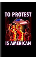 To Protest is American