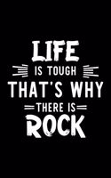 Life Is Tough That's Why There Is Rock