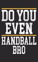 Do You Even Handball Bro