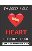 I'm Sorry Your Heart Tried To Kill You: 100 Sudoku Puzzles Large Print - Heart Attack Survivor Gift For Men & Women - Get Well Soon Activity Book To Keep You Entertained While Recovering