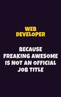 Web Developer, Because Freaking Awesome Is Not An Official Job Title