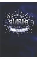 Grandfather Is Always Right: Family life Grandpa Dad Men love marriage friendship parenting wedding divorce Memory dating Journal Blank Lined Note Book Gift