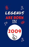Legends Are Born In 2009: Perfect Gag Gift - Blank Lined Notebook Journal - 100 Pages 6" x 9" Format - Office Humour and Banter - Girls night Out - Birthday- Hen Stag Do - An