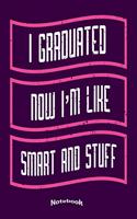 My Funny Graduation Notebook: Funny End Of School Notebook, Diary or Journal Gift for School, Highschool, College or University Graduates who completed their Exams successfully w