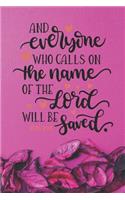 And Everyone Who Calls on The Name of The Lord Shall Be Saved Acts 2: 21: Pretty Pink Floral Prayer Journal for Women to write in - Lined Notebook with Bible Verse Cover - for Bible-Study Gratitude, Thanksgiving and Me