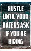 Hustle until your haters ask if you're hiring: Terminplaner und Organizer mit Motivations-Spruch - Geschenk für Unternehmer, Entrepreneure, Selbstständige, Arbeitskollegen, Kollegen und Mitarbeit