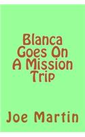 Blanca Goes On A Mission Trip