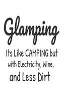 Glamping Its Like Camping But With Electricity, Wine, And Less Dirt: Funny Camping Trip Gift Notebook For Glamorous Campers