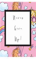 Never Give Up: Half Graph Half Blank Paper Journal - Ideal For Sketching - Journal Keeping -Graph Creation - With a Stunning Glossy, Unicorn Designer Cover With a 