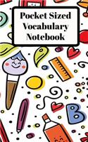 Pocket Sized Vocabulary Notebook: Language Vocabulary Skills Practice Notebook Split into 2 lined columns sections with cute school equipment cover