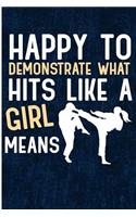 Happy To Demonstrate What Hits Like A Girl Means: Martial Arts Karate Blank Lined Note Book