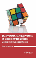 Problem-Solving Process in Modern Organizations: Learning from Psychosocial Theories