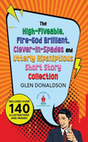 High-Fiveable, Fire-God Brilliant, Clever-In-Spades and Utterly Ripsniptious Short Story Collection