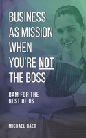 Business as Mission When You're Not the Boss