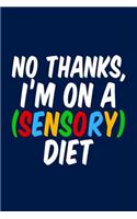 Funny Occupational Therapy Notebook: No Thanks, I'm on a Sensory Diet