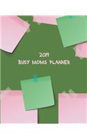 2019 Busy Moms Planner: Weekly Home Activity Planning Notebook with Family Organizer and Contact List