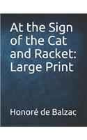 At the Sign of the Cat and Racket: Large Print