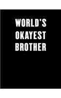 World's Okayest Brother: Lined Notebook Journal for Everyone 100 Pages