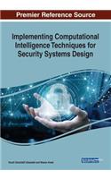Implementing Computational Intelligence Techniques for Security Systems Design