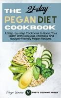 The 21-Day Pegan Diet Cookbook: A Step-by-step Cookbook to Boost Your Health With Delicious, Effortless and Budget-Friendly Pegan Recipes