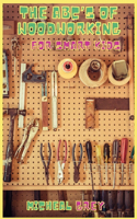 ABC's of Woodworking for Smart Kids