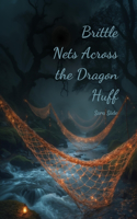 Brittle Nets Across the Dragon Huff