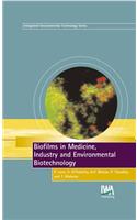 Biofilms in Medicine, Industry and Environmental Biotechnology