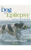 My Dog Has Epilepsy ...: ... but Lives Life to the Full!