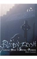 Bloody Irish: Great Irish Vampire Stories