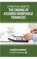 A Practical Guide to the Ending of Assured Shorthold Tenancies