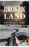 BROKEN LAND: God's Message in a Bottle