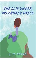 Slip Under My Church Dress