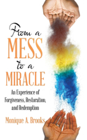 From a Mess to a Miracle: An Experience of Forgiveness, Restoration, and Redemption