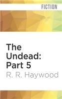 Undead: Part 5