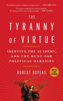 Tyranny of Virtue: Identity, the Academy, and the Hunt for Political Heresies