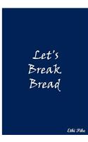 Let's Break Bread (Blue)