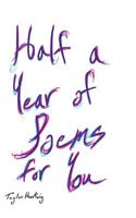 Half a Year of Poems for You