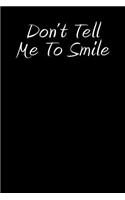 Don't Tell Me To Smile: Blank Lined Journal