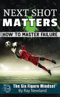 Next Shot Matters: How to Master Failure