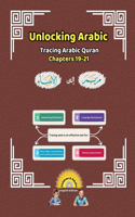 Unlocking Arabic: Tracing Arabic Quran Chapters 19-21 (Left to Right Edition)(Unlocking Arabic: A Simple Path to Mastery)