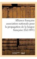 Alliance Française Association Nationale Pour La Propagation de la Langue Française: Dans Les Colonies Et À l'Étranger, Reconnue d'Utilité Publique. Statuts...(Litterature)